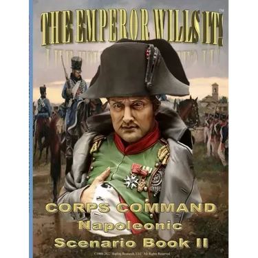 The Emperor Wills It!: Corps Command Napoleonic Scenario Book II