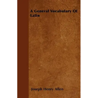 A General Vocabulary Of Latin