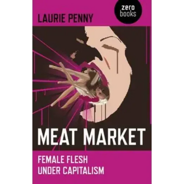 Meat Market: Female Flesh Under Capitalism