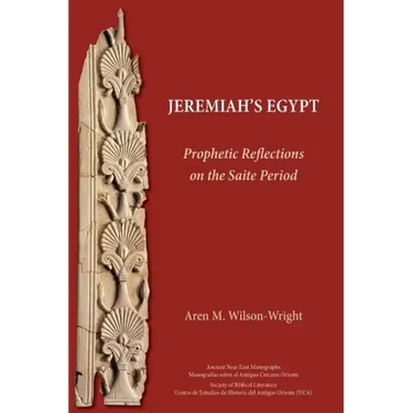 Jeremiah's Egypt: Prophetic Reflections on the Saite Period