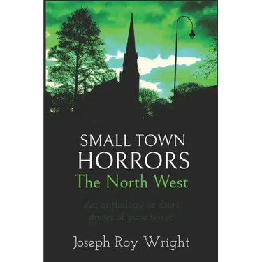 Small Town Horrors: The North West