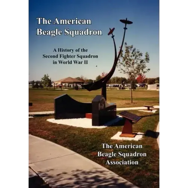 The American Beagle Squadron: A History of the Second Fighter Squadron in World War II