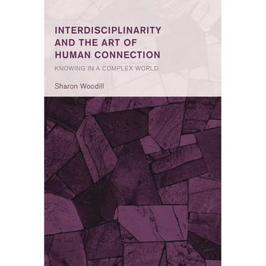 Interdisciplinarity and the Art of Human Connection: Knowing in a Complex World