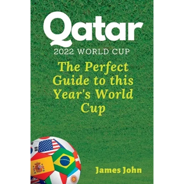Qatar 2022 World Cup: The Perfect Guide to this year's World Cup