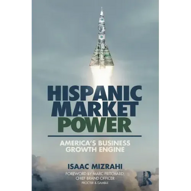 Hispanic Market Power: America's Business Growth Engine