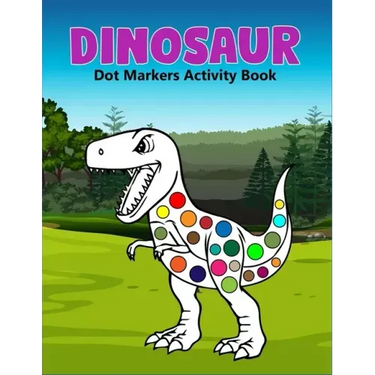 Dinosaur Dot Markers Activity Book: A cute Gift For Kids Ages 1-3, 2-4, 3-5,6-8 and also perfect gift for Toddler!
