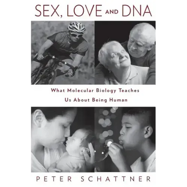 Sex, Love and DNA: What Molecular Biology Teaches Us About Being Human