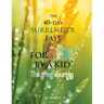 The 40-Day Surrender Fast for Kids