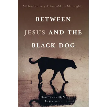Between Jesus and the Black Dog: Christian Faith and Depression