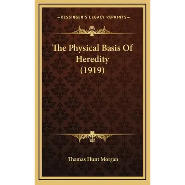 The Physical Basis Of Heredity (1919)