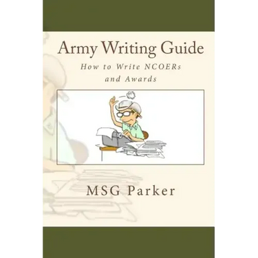 Army Writing Guide: How to Write Ncoers and Awards
