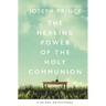 The Healing Power of the Holy Communion: A 90-Day Devotional