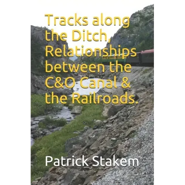 Tracks along the Ditch, Relationships between the C&O Canal & the Railroads.