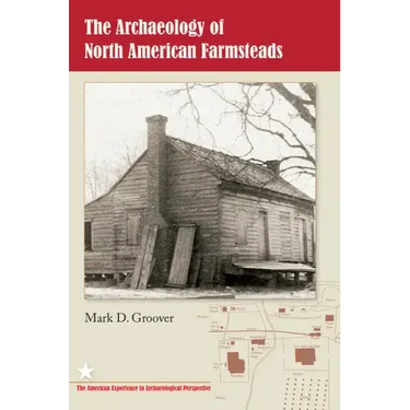 The Archaeology of North American Farmsteads