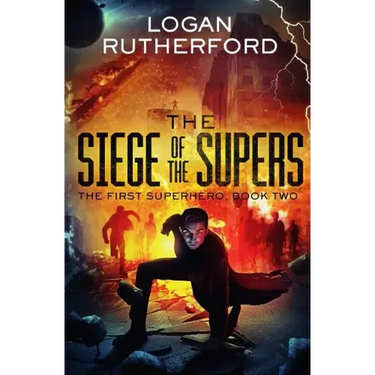 The Siege of the Supers (The First Superhero, Book Two)