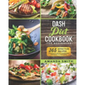 Dash diet Cookbook for Beginners: 365 Effective Recipes to Reduce Weight and Blood Pressure in 7 Days