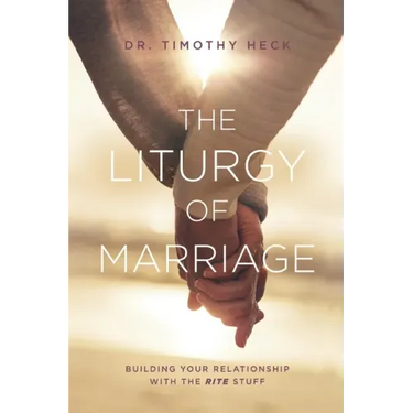 The Liturgy of Marriage: Building your relationship with the Rite stuff