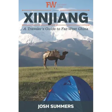 Xinjiang: A Traveler's Guide to Far West China