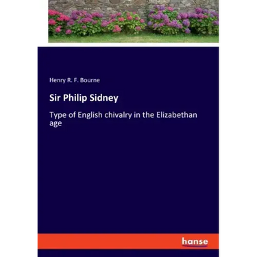 Sir Philip Sidney: Type of English chivalry in the Elizabethan age