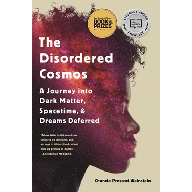 The Disordered Cosmos: A Journey Into Dark Matter, Spacetime, and Dreams Deferred