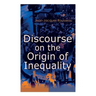 Discourse on the Origin of Inequality