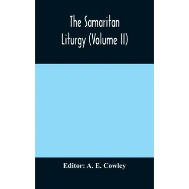 The Samaritan Liturgy (Volume II)