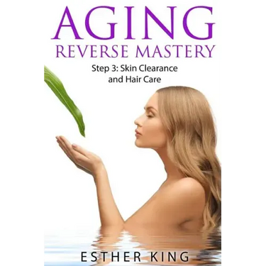 Aging Reverse Mastery Step3: Skin Clearance and Hair Care