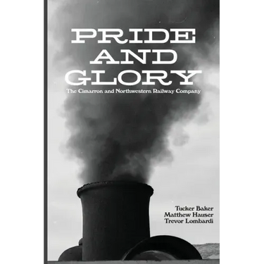 Pride And Glory: The Cimarron and Northwestern Railway Company