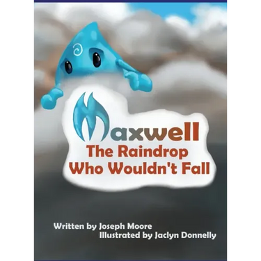 Maxwell, the Raindrop Who Wouldn't Fall
