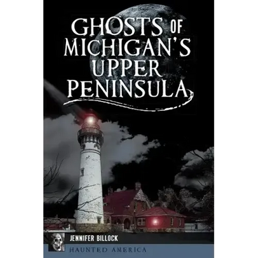 Ghosts of Michigan's Upper Peninsula