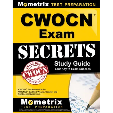 Cwocn Exam Secrets Study Guide: Cwocn Test Review for the Wocncb Certified Wound, Ostomy, and Continence Nurse Exam
