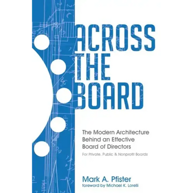 Across The Board: The Modern Architecture Behind an Effective Board of Directors