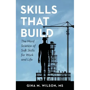 Skills That Build: The Hard Science of Soft Skills for Work and Life