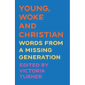 Young, Woke and Christian: Words from a Missing Generation