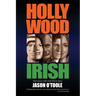 Hollywood Irish: An anthology of interviews with Irish movie stars