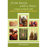 From Russia with a Toast: A Family Cookbook with Toasts, Traditions and Superstitions