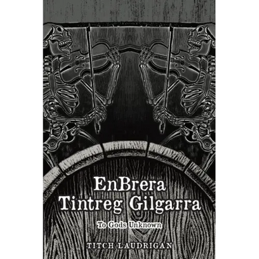EnBrera Tintreg Gilgarra: To Gods Unknown