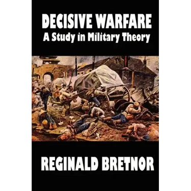 Decisive Warfare: A Study in Military Theory