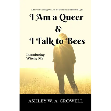I Am a Queer & I Talk to Bees: Introducing Witchy Me