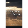 Redemption of the Lost Tribes: Preparing for the Coming Messianic Age