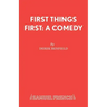 First Things First: A Comedy