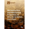 Microstructure and Mechanical Properties of Structural Metals and Alloys