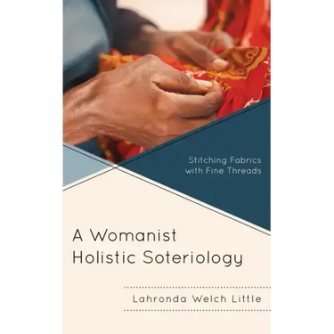 A Womanist Holistic Soteriology: Stitching Fabrics with Fine Threads