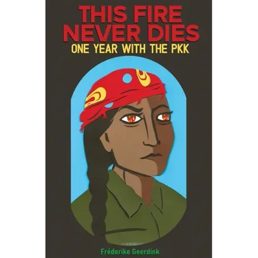 This Fire Never Dies: One Year With the PKK