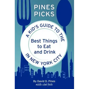 Pines Picks: A Kid's Guide to the Best Things to Eat and Drink in New York City