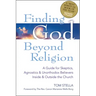 Finding God Beyond Religion: A Guide for Skeptics, Agnostics & Unorthodox Believers Inside & Outside the Church