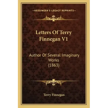 Letters Of Terry Finnegan V1: Author Of Several Imaginary Works (1863)