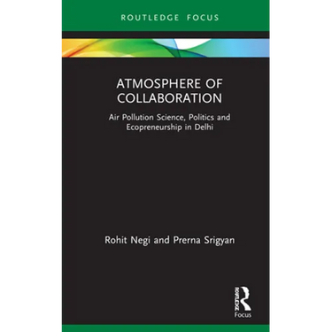 Atmosphere of Collaboration: Air Pollution Science, Politics and Ecopreneurship in Delhi