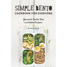 Simple Bento Cookbook for Everyone: Gourmet Bento Box Lunchbox Recipes