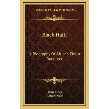 Black Haiti: A Biography of Africa's Eldest Daughter